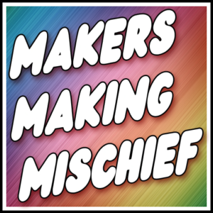 Makers-Making-Mischief